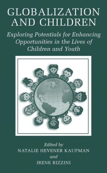 Globalization and Children: Exploring Potentials for Enhancing Opportunities in the Lives of Children and Youth / Edition 1