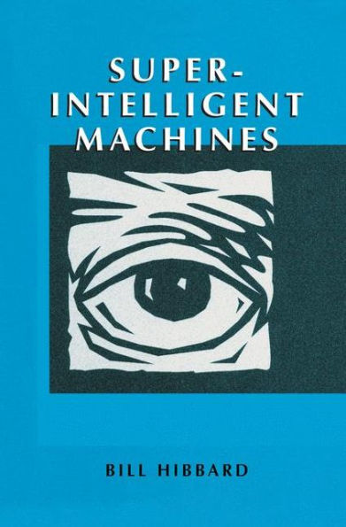 Super-Intelligent Machines / Edition 1