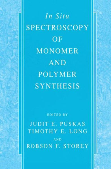 In Situ Spectroscopy of Monomer and Polymer Synthesis / Edition 1