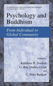 Title: Psychology and Buddhism: From Individual to Global Community / Edition 1, Author: Kathleen H. Dockett