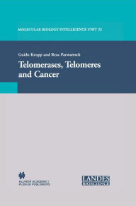 Title: Telomerases, Telomeres and Cancer / Edition 1, Author: Guido Krupp