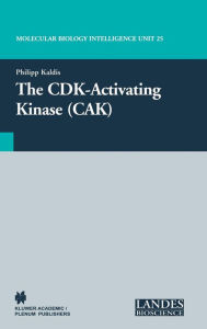 Title: The CDK-Activating Kinase (CAK) / Edition 1, Author: Philipp Kaldis