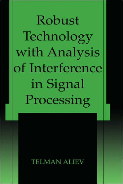 Robust Technology with Analysis of Interference in Signal Processing / Edition 1