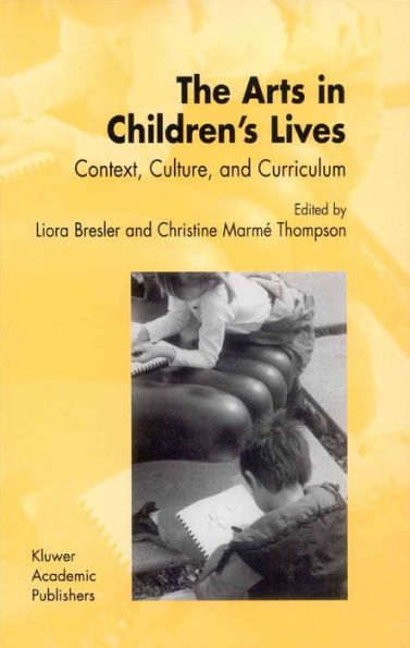 The Arts in Children's Lives: Context, Culture, and Curriculum