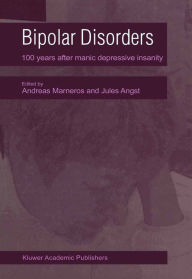 Title: Bipolar Disorders: 100 Years after Manic-Depressive Insanity, Author: A. Marneros
