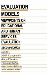 Title: Evaluation Models: Viewpoints on Educational and Human Services Evaluation, Author: D.L. Stufflebeam