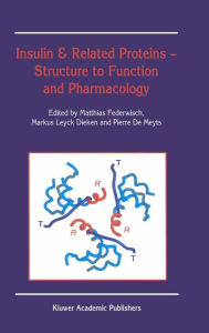 Title: Insulin & Related Proteins - Structure to Function and Pharmacology, Author: Matthias Federwisch