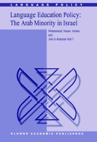 Title: Language Education Policy: The Arab Minority in Israel, Author: M. Amara