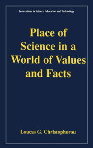 Title: Place of Science in a World of Values and Facts, Author: Loucas G. Christophorou