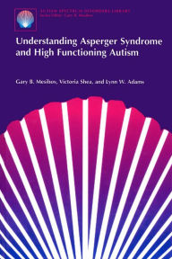 Title: Understanding Asperger Syndrome and High Functioning Autism, Author: Gary B. Mesibov