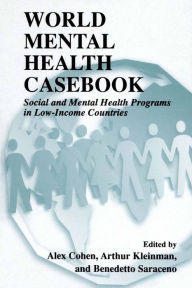 Title: World Mental Health Casebook: Social and Mental Health Programs in Low-Income Countries, Author: Alex Cohen