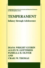 Title: Temperament: Infancy through Adolescence The Fullerton Longitudinal Study / Edition 1, Author: Diana Wright Guerin
