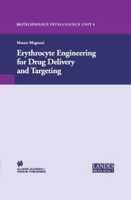 Title: Erythrocyte Engineering for Drug Delivery and Targeting / Edition 1, Author: Mauro Magnani