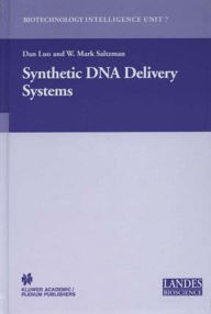 Title: Synthetic DNA Delivery Systems / Edition 1, Author: Dan Luo