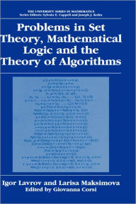 Title: Problems in Set Theory, Mathematical Logic and the Theory of Algorithms / Edition 1, Author: Igor Lavrov