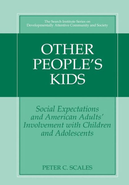 Other People's Kids: Social Expectations and American Adults? Involvement with Children and Adolescents / Edition 1