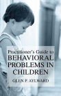 Practitioner's Guide to Behavioral Problems in Children / Edition 1
