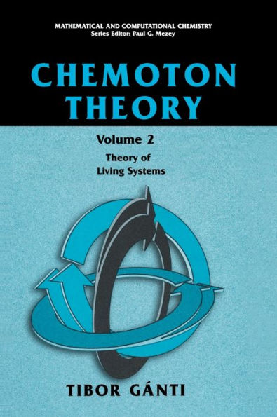 Chemoton Theory: Theory of Living Systems / Edition 1