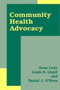 Title: Community Health Advocacy, Author: Sana Loue