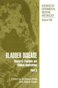 Title: Bladder Disease: Research Concepts and Clinical Applications / Edition 1, Author: Anthony Atala