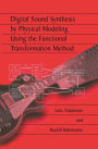 Digital Sound Synthesis by Physical Modeling Using the Functional Transformation Method / Edition 1