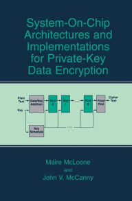 Title: System-on-Chip Architectures and Implementations for Private-Key Data Encryption / Edition 1, Author: Mïire McLoone