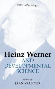Title: Heinz Werner and Developmental Science / Edition 1, Author: Jaan Valsiner