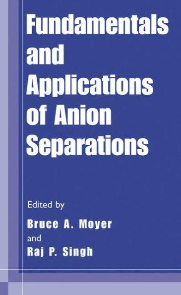 Fundamentals and Applications of Anion Separations / Edition 1