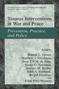 Title: Trauma Interventions in War and Peace: Prevention, Practice, and Policy, Author: Bonnie L. Green