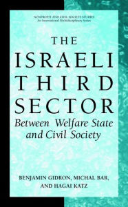 Title: The Israeli Third Sector: Between Welfare State and Civil Society / Edition 1, Author: Benjamin Gidron