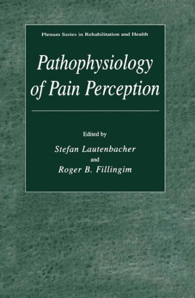 Pathophysiology of Pain Perception / Edition 1