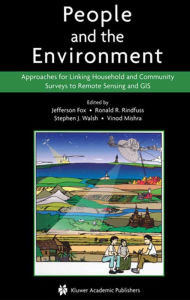 Title: People and the Environment: Approaches for Linking Household and Community Surveys to Remote Sensing and GIS, Author: Jefferson Fox