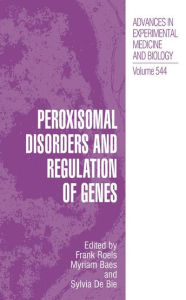 Title: Peroxisomal Disorders and Regulation of Genes / Edition 1, Author: Frank Roels