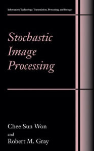 Title: Stochastic Image Processing / Edition 1, Author: Chee Sun Won