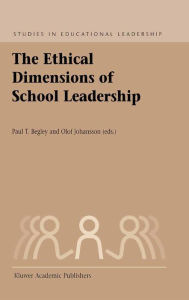 Title: The Ethical Dimensions of School Leadership, Author: P.T. Begley