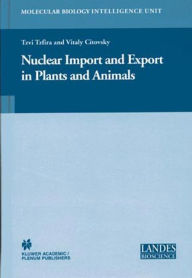 Title: Nuclear Import and Export in Plants and Animals, Author: Tzvi Tzfira