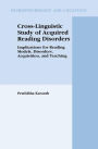 Cross-Linguistic Study of Acquired Reading Disorders: Implications for Reading Models, Disorders, Acquisition, and Teaching / Edition 1