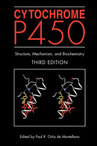 Title: Cytochrome P450: Structure, Mechanism, and Biochemistry / Edition 3, Author: Paul R. Ortiz de Montellano
