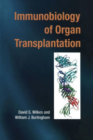 Title: Immunobiology of Organ Transplantation / Edition 1, Author: David S. Wilkes