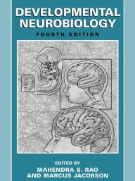 Title: Developmental Neurobiology / Edition 4, Author: Mahendra S. Rao