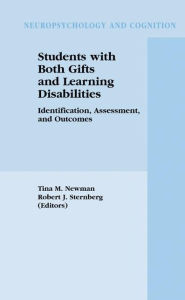 Title: Students with Both Gifts and Learning Disabilities: Identification, Assessment, and Outcomes / Edition 1, Author: Tina A. Newman