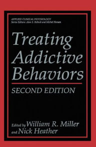 Title: Treating Addictive Behaviors / Edition 2, Author: William R. Miller