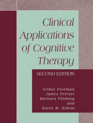 Title: Clinical Applications of Cognitive Therapy / Edition 2, Author: James Pretzer