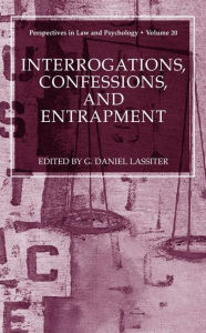 Title: Interrogations, Confessions, and Entrapment / Edition 1, Author: G. Daniel Lassiter