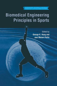 Title: Biomedical Engineering Principles in Sports / Edition 1, Author: George K. Hung