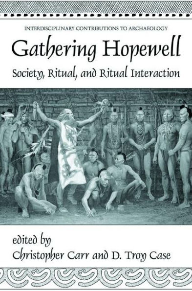 Gathering Hopewell: Society, Ritual and Ritual Interaction / Edition 1