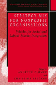 Title: Strategy Mix for Nonprofit Organisations: Vehicles for Social and Labour Market Integrations, Author: Annette E. Zimmer