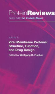 Title: Viral Membrane Proteins: Structure, Function, and Drug Design / Edition 1, Author: Wolfgang B. Fischer