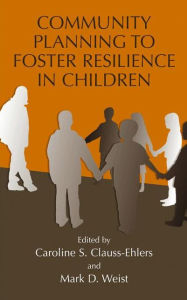 Title: Community Planning to Foster Resilience in Children / Edition 1, Author: Caroline S. Clauss-Ehlers