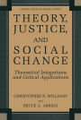 Theory, Justice, and Social Change: Theoretical Integrations and Critical Applications